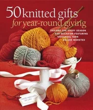 NEW! "50 Knitted Gifts for Year-Round Giving" Designs for Every Season/Occasion