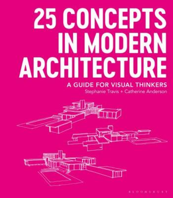 25 Concepts in Modern Architecture: A Guide for Visual Thinkers, Anderson, Cathe