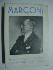 Guglielmo Marconi (mago dell'invisibile, dominatore degli spazi)