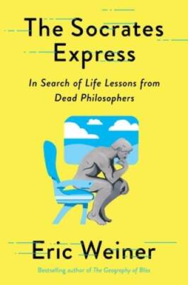 The Socrates Express: In Search of Life Lessons from Dead  - VERY GOOD