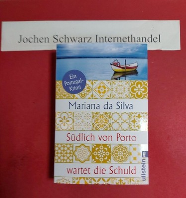 Südlich von Porto wartet die Schuld : ein Portugal-Krimi. Silva, Mariana da:
