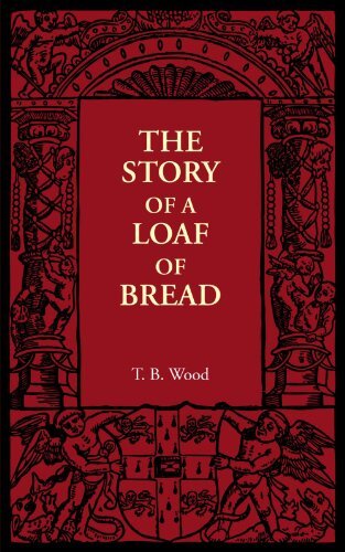 The Story of a Loaf of Bread By T. B. Wood