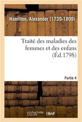 Trait� Des Maladies Des Femmes Et Des Enfans. Partie 4 (Paperback or Softback)