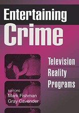 Entertaining Crime: Television Reality Programs, Fishman..