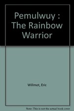 Pemulwuy : The Rainbow Warrior,Eric Willmot