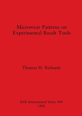 Microwear Patterns on Experimental Basalt Tools | Thomas H. Richards | Buch