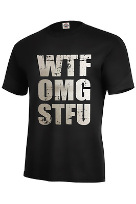 FUNNY T-SHIRT WTF, OMG, STFU YOUR CHOICE  ASSORTED COLORS adult Sizes S-5XL MUST