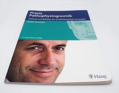 Praxis der Pathophysiognomik - Lehrbuch der Krankheitszeichen im Gesicht