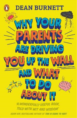 Why Your Parents Are Driving You Up the Wall and What To Do About It: THE BOOK E