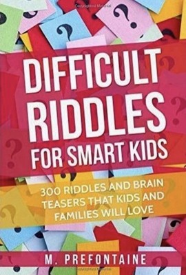 Difficult Riddles for Smart Kids by M. Prefontaine Paperback, 300 Brain Teasers