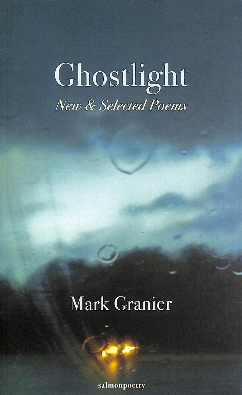 Ghostlight: New & Selected Poems by Mark Granier
