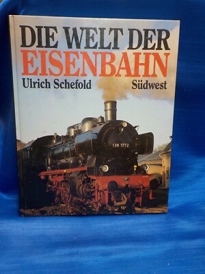 Die Welt Der Eisenbahn Ulrich Schefold  Sudwest Hard Cover