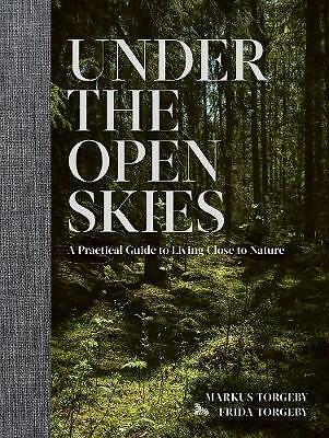 Under the Open Skies: A Practical Guide to Living Close to Nature - Image 2