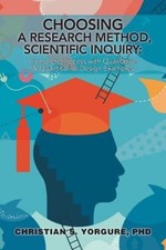 Choosing a Research Method, Scientific Inquiry: Complete Process with