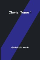 Godefroid Kurth | Clovis, Tome 1 | Taschenbuch | FranzöSisch (2024)