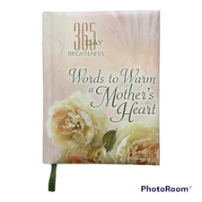 Words to Warm a Mother’s Heart: 365 Day Brighteners: DaySpring: 2006