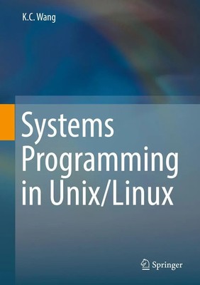 Systems Programming in Unix/Linux | K. C. Wang | Buch | xxi | Englisch | 2018
