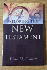 Exploring the New Testament by Dunnett, Walter M.
