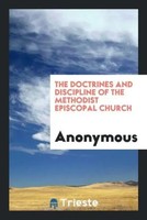 Anonymous | The Doctrines And Discipline Of The Methodist Episcopal Church