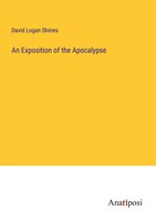 An Exposition Of The Apocalypse David Logan Shirres Taschenbuch Englisch 2023