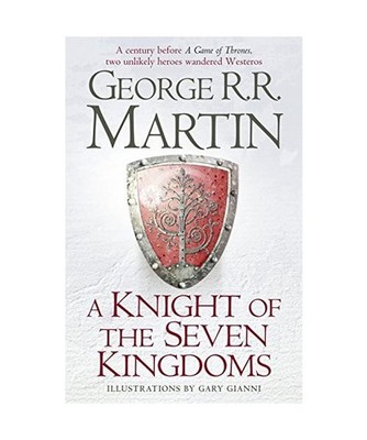 A Knight of the Seven Kingdoms: Being the Adventures of Ser Duncan the Tall, and