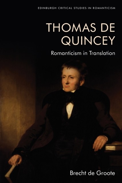 Thomas De Quincey, Dark Interpreter by Brecht  de Groote (Paperback Book)