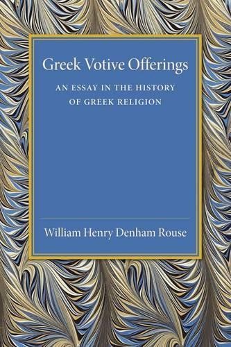 Greek Votive Offerings by William Henry Denham Rouse - 9781107456426