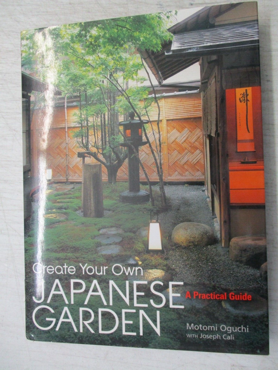 CREATE YOUR OWN JAPANESE GARDEN A PRACTICAL GUIDE BY MOTOMI OGUCHI