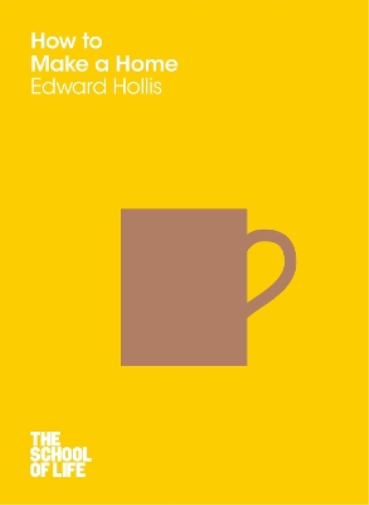 Edward Hollis How to Make a Home (Tascabile) School of Life