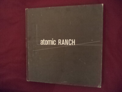 Gringeri-Brown, Michelle. Atomic Ranch. Design Ideas for Stylish Ranch Homes.  2