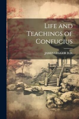 D.D. - Life and Teachings of Confucius - New paperback or softback - 8 - X555z