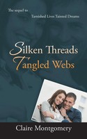 Silken Threads Tangled Webs The Sequel To Tarnished Lives, Tainted Dreams Buch