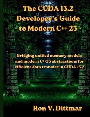 The CUDA 13.2 Developer's Guide to Modern C++ 23: Bridging unified memory models