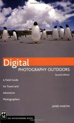 Digital Photography Outdoors: A Field Guide for Travel and Adventure Photographe