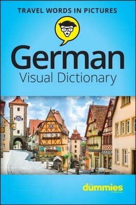 German Visual Dictionary For Dummies by The Experts at Dummies (Paperback Book)