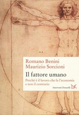 Romano Benini M Il fattore umano. Perch� � il lavoro che fa l'econom (Paperback)