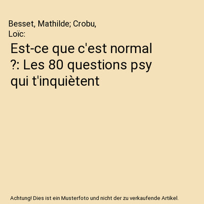 Est-ce que c'est normal ?: Les 80 questions psy qui t'inquiètent, Besset, Mathi