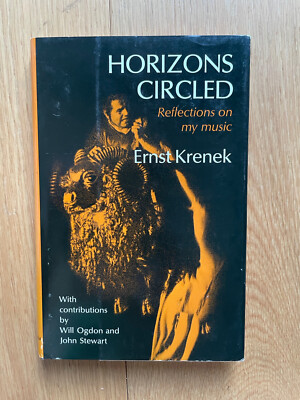Horizons Circled - Reflections on My Music by Ernst Krenek 1st Edition 1974 HBDJ