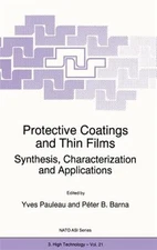 Protective Coatings and Thin Films : Synthesis, Characterization, and Applica...
