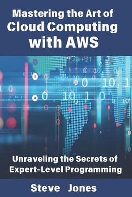 Mastering the Art of Cloud Computing with AWS: Unraveling the Secrets of Expert-
