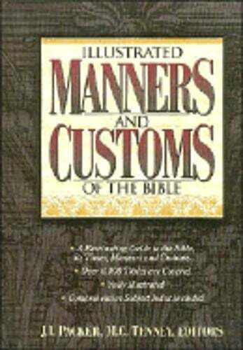 Illustrated Manners and Customs of the Bible by J. I. Packer: Used