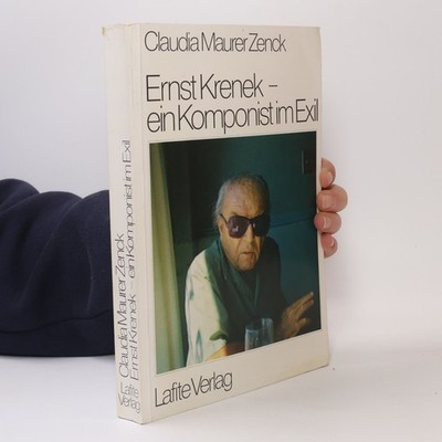 Ernst Krenek, ein Komponist im Exil  |  Claudia Maurer Zenck