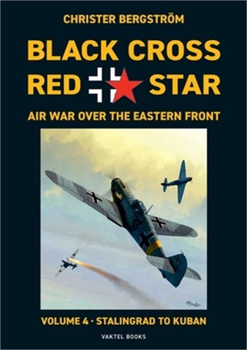 Black Cross Red Star Air War Over the Eastern Front: Volume 4, Stalingrad to Kub