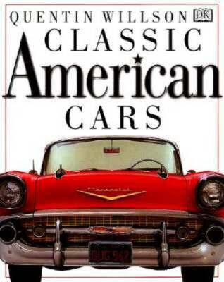 Classic American Cars - Hardcover By Willson, Quentin - GOOD