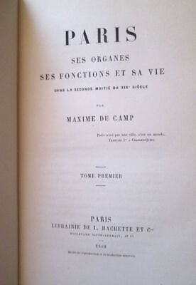 PARIS : Ses organes, ses fonctions et sa vie, par Maxime DU CAMP