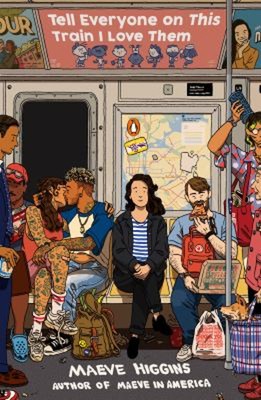 Tell Everyone on This Train I Love Them Paperback Maeve Higgins