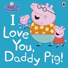 Peppa Pig: I Love You, Daddy Pig by Peppa Pig Book The Cheap Fast Free Post