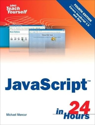 Sams Teach Yourself JavaScript in 24 Hours by Moncur, Michael 0672328798