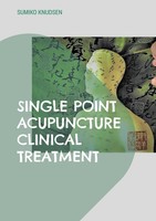Single Point Acupuncture Clinical Treatment Sumiko Knudsen Taschenbuch Englisch
