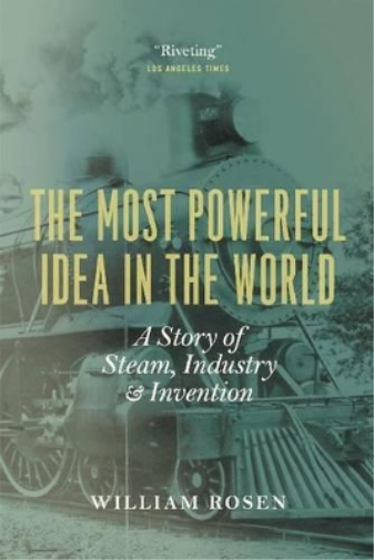 William Rosen The Most Powerful Idea in the World (Tascabile)